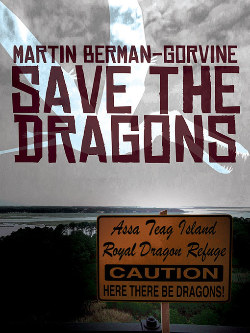 Title details for Save the Dragons! by Martin Berman-Gorvine - Available